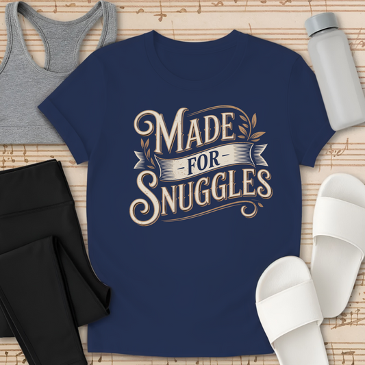Made for Snuggles T-Shirt