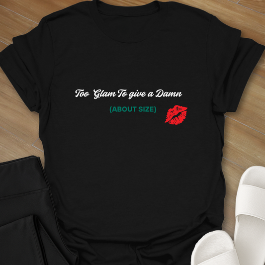 Too Glam to Give a Damn T-Shirt