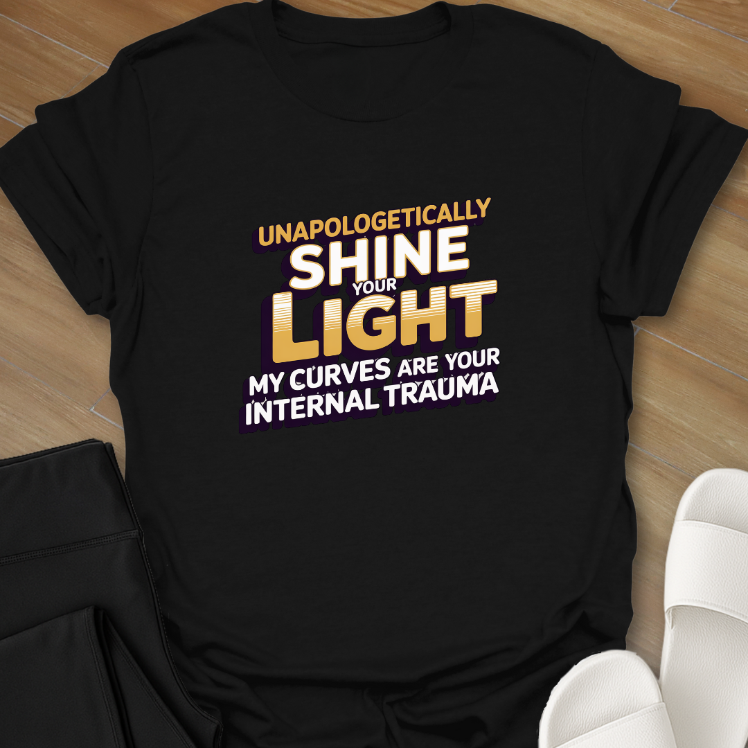 Unapologetically Shine your Light T-Shirt