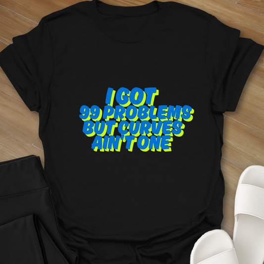 99 Problems T-Shirt