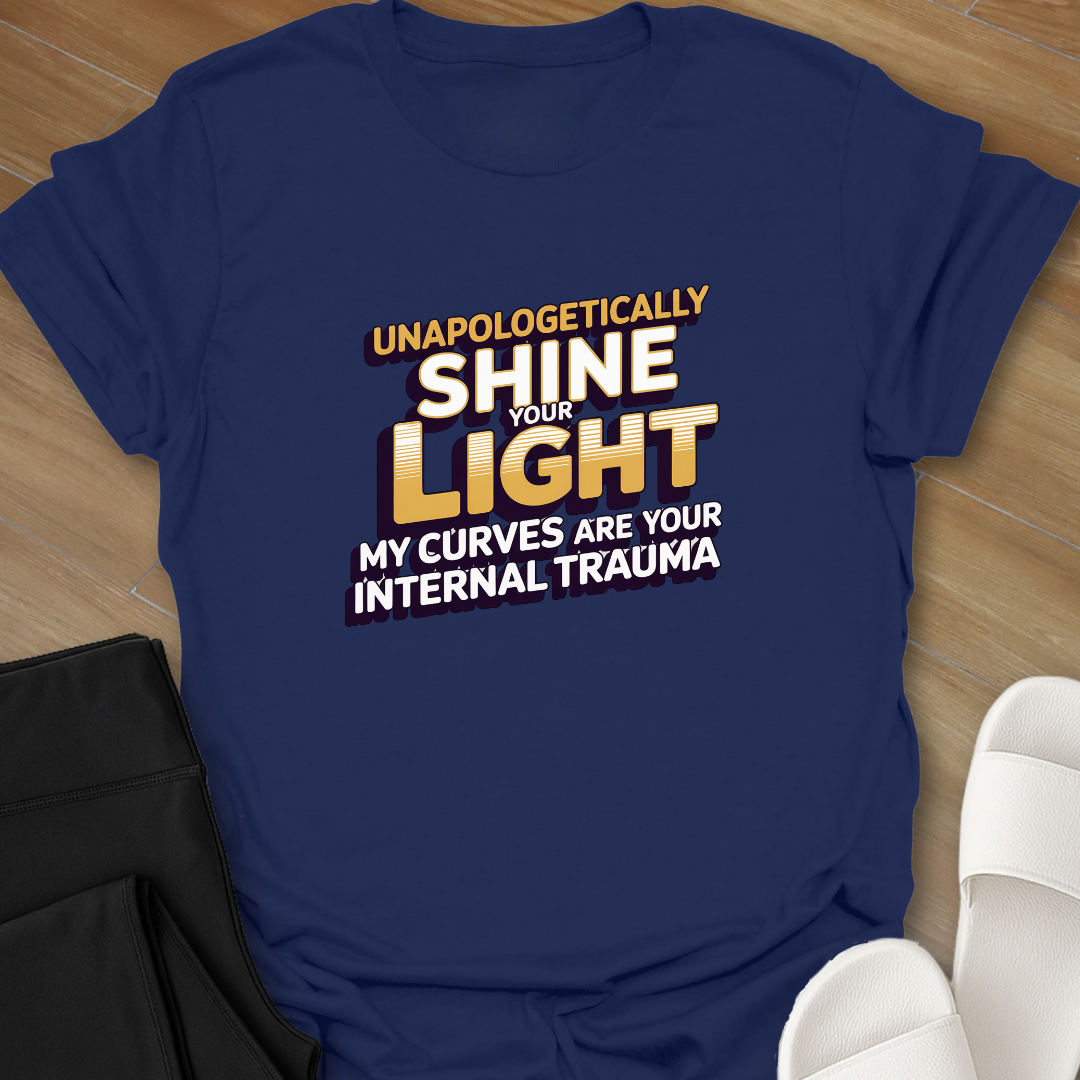 Unapologetically Shine your Light T-Shirt
