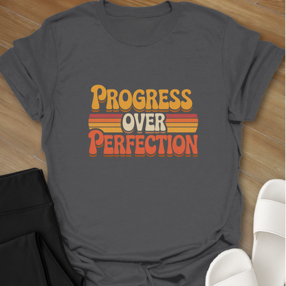 Progress over Perfection  T- shirt