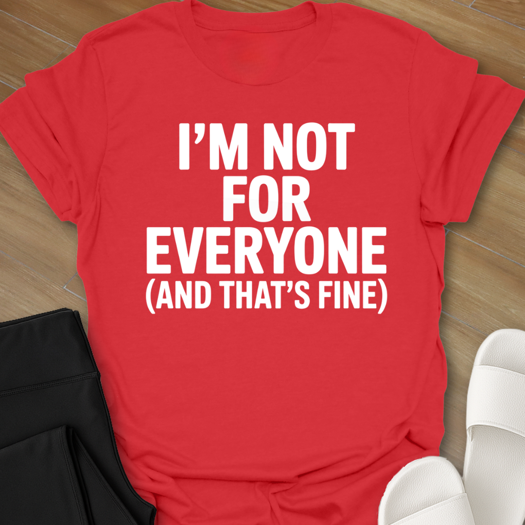 I Am Not For Everyone T-Shirt
