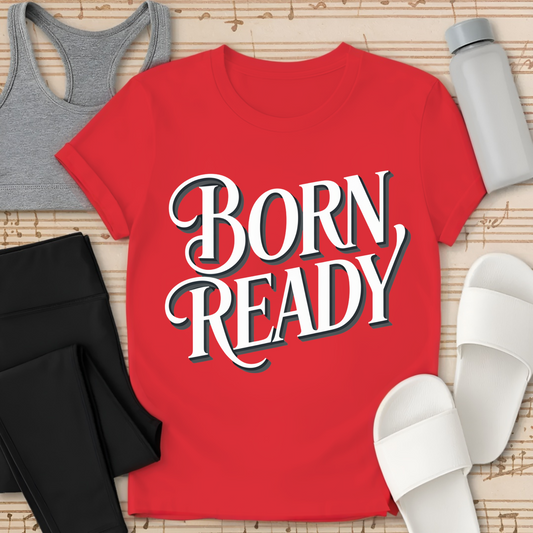 BORN READY T-Shirt