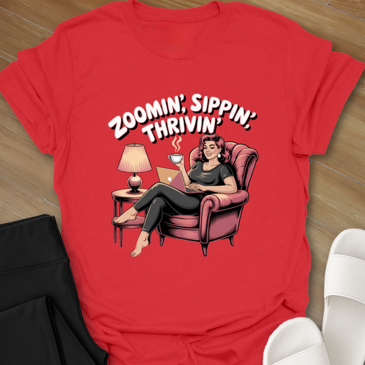 Zoomin', Sippin', Thrivin' T-Shirt
