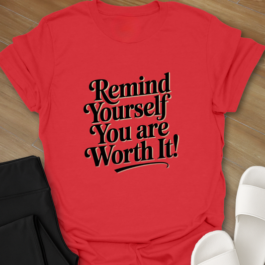 You are Worth it! T-Shirt