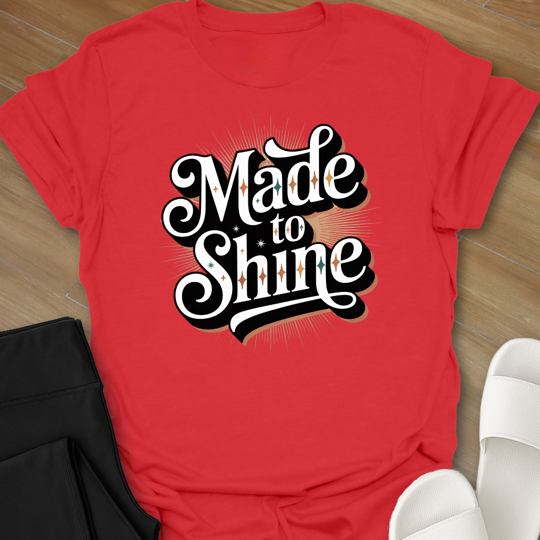 Made to Shine T-Shirt