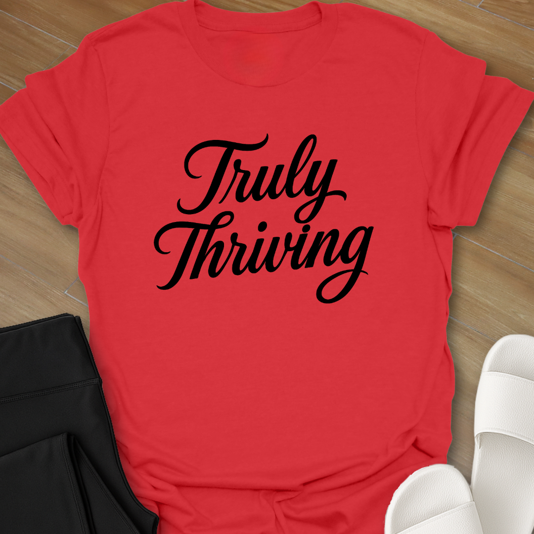 Truly Thriving T-Shirt