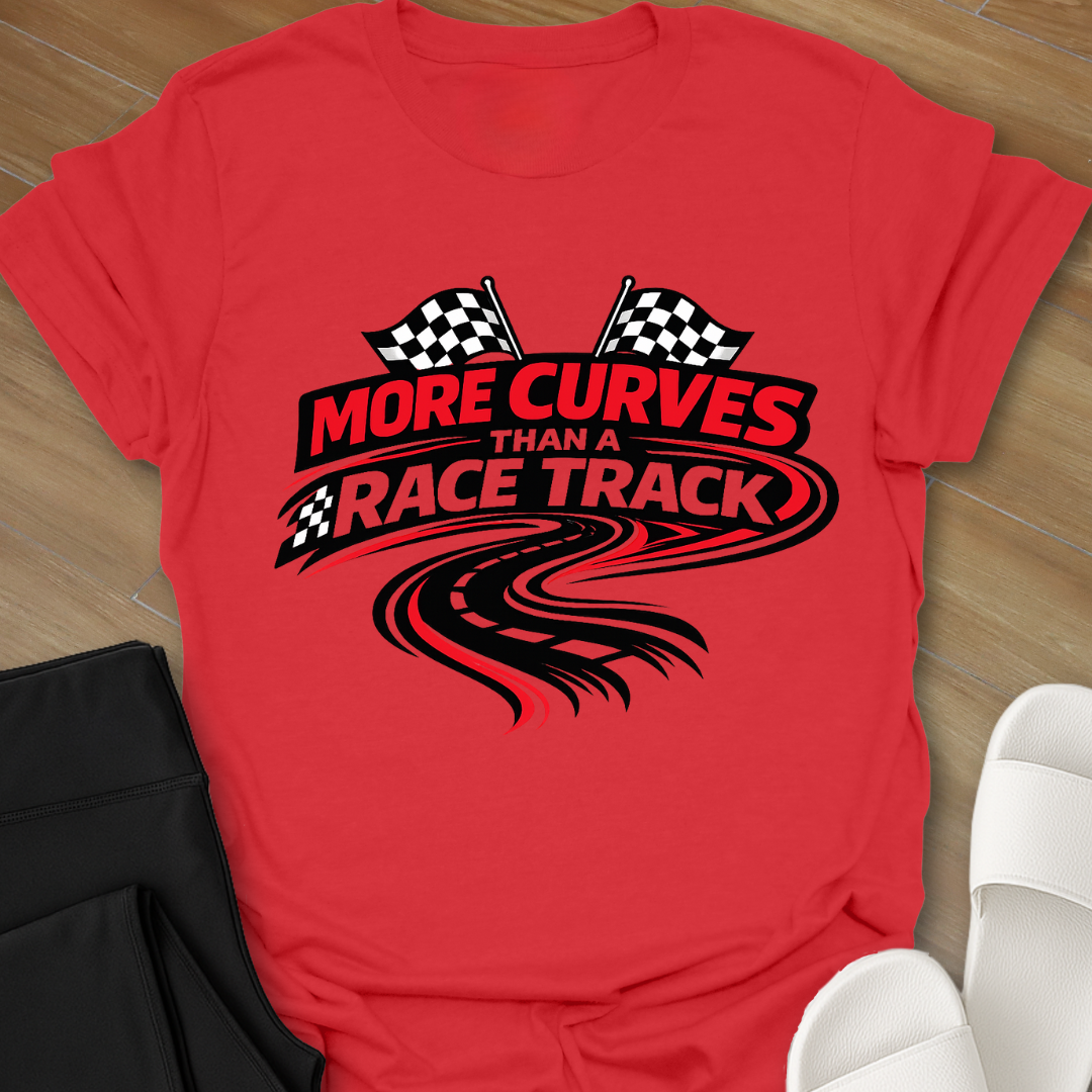 More Curves Than A Racetrack T-Shirt