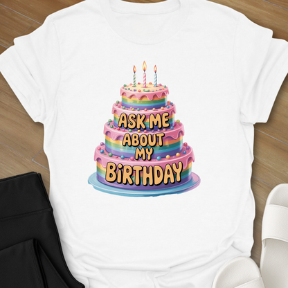 Ask me about my birthday T-Shirt