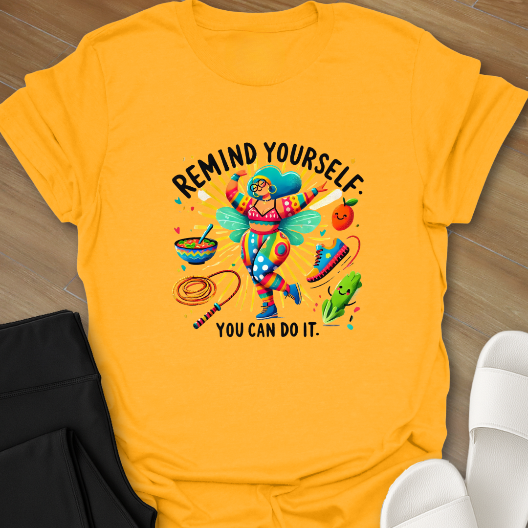Remind Yourself - You Can Do it. T-Shirt