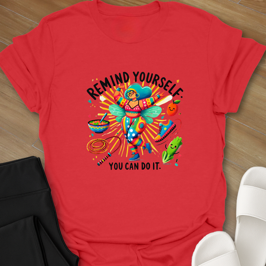 Remind Yourself - You Can Do it. T-Shirt