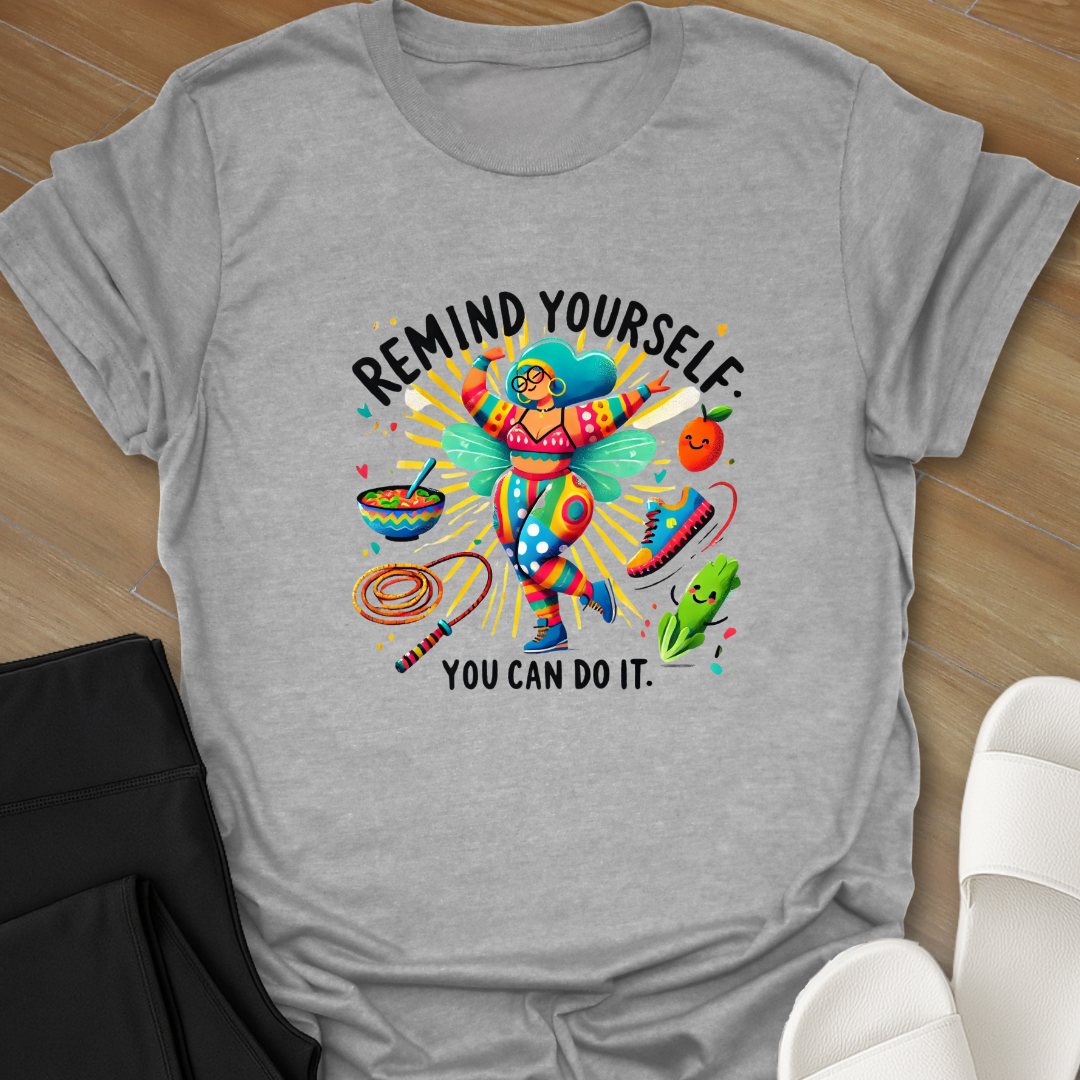 Remind Yourself - You Can Do it. T-Shirt