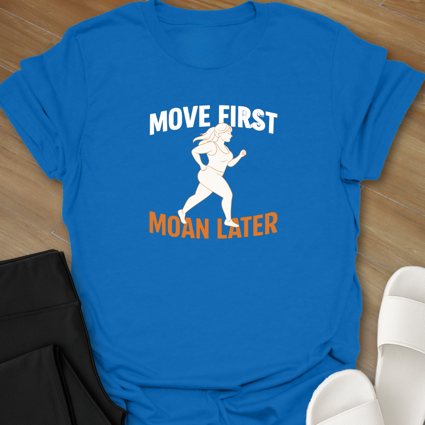 Move First Moan Later T-Shirt