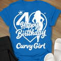 40th Happy Birthday Curvy Girl T-Shirt