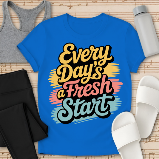 Every Day's A Fresh Start  T-Shirt