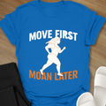 Move First Moan Later T-Shirt