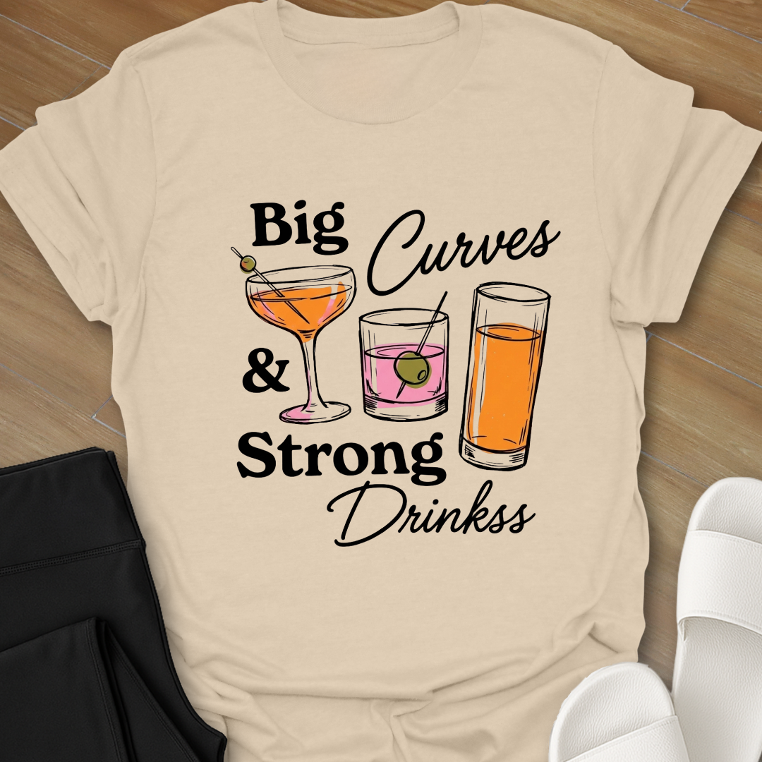 Big Curves & Strong Drinks T-Shirt