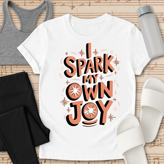 I Spark My Own Joy T-Shirt