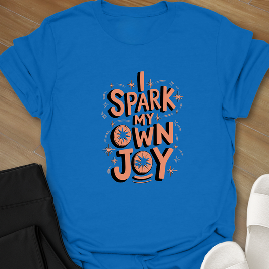 I Spark My Own Joy T-Shirt
