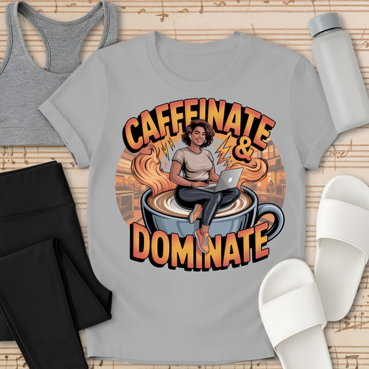 Caffinate and Dominate T-Shirt