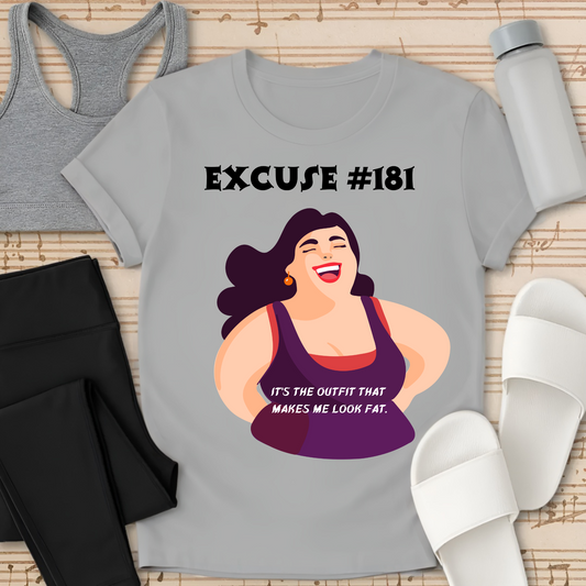Excuse #181 It's The Outfit T-Shirt