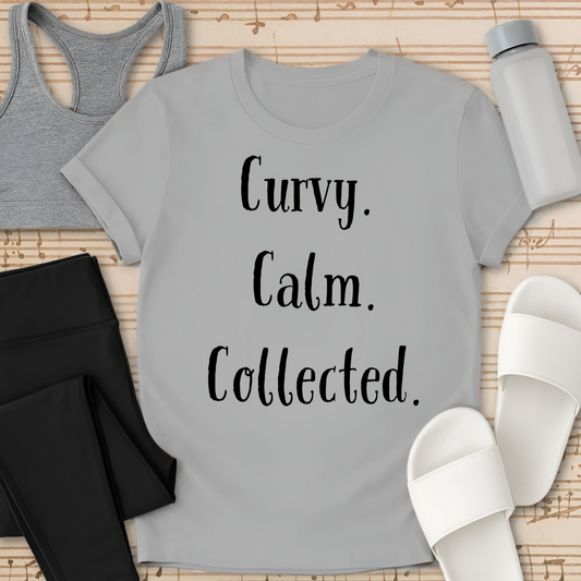 Curvy, Calm, Collected T-Shirt