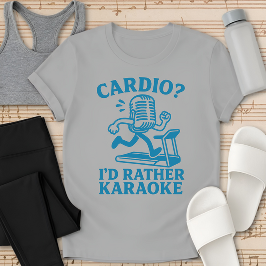 Cardio_ I’d Rather Karaoke T-Shirt