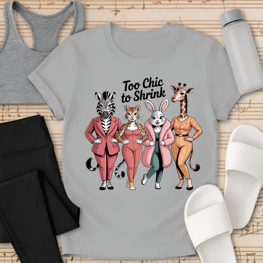 Too Chic To Shrink T-Shirt