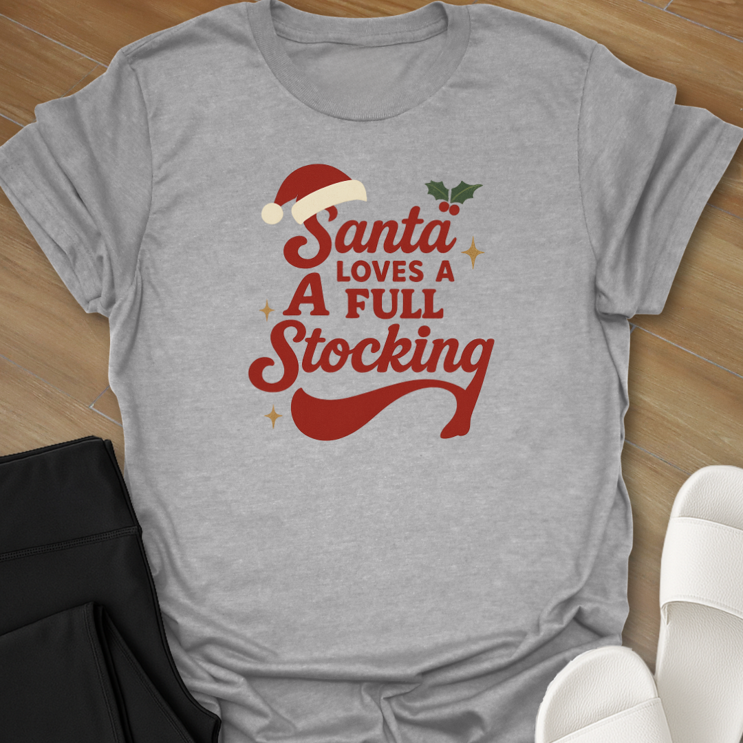 Santa Loves a Full Stocking T-Shirt
