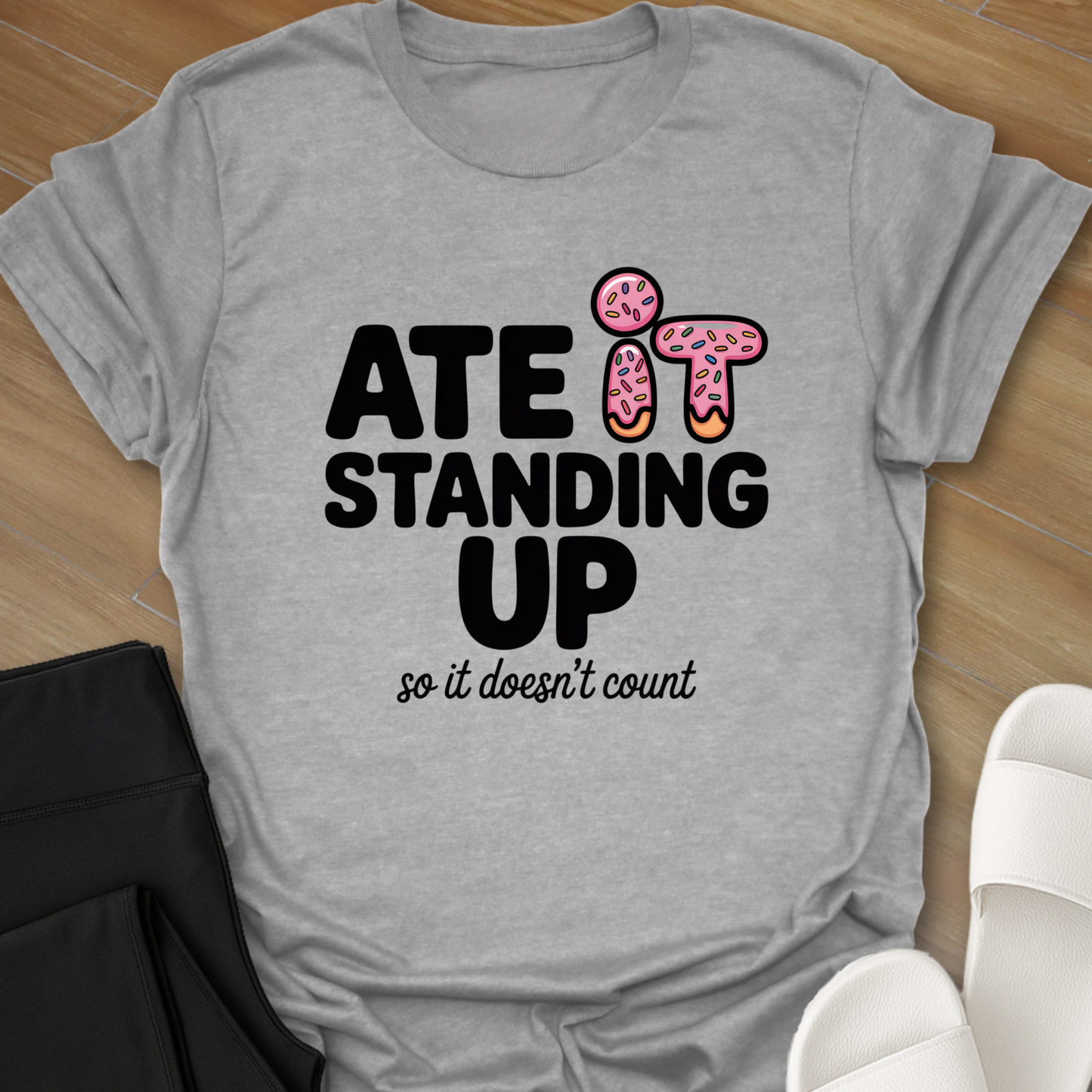 Ate it Standing Up so it doesn't count.