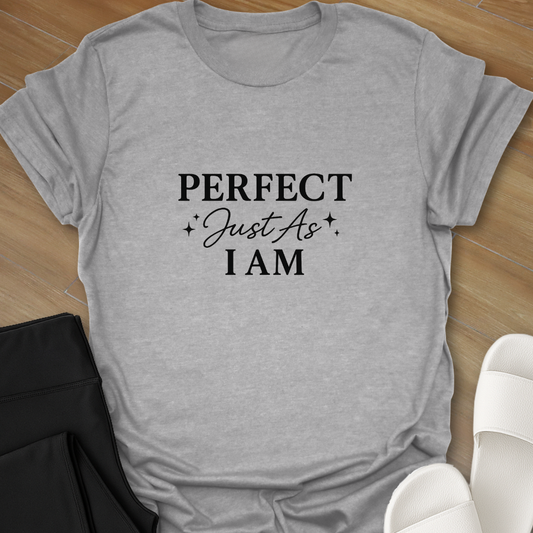 Perfect Just As I Am T-Shirt
