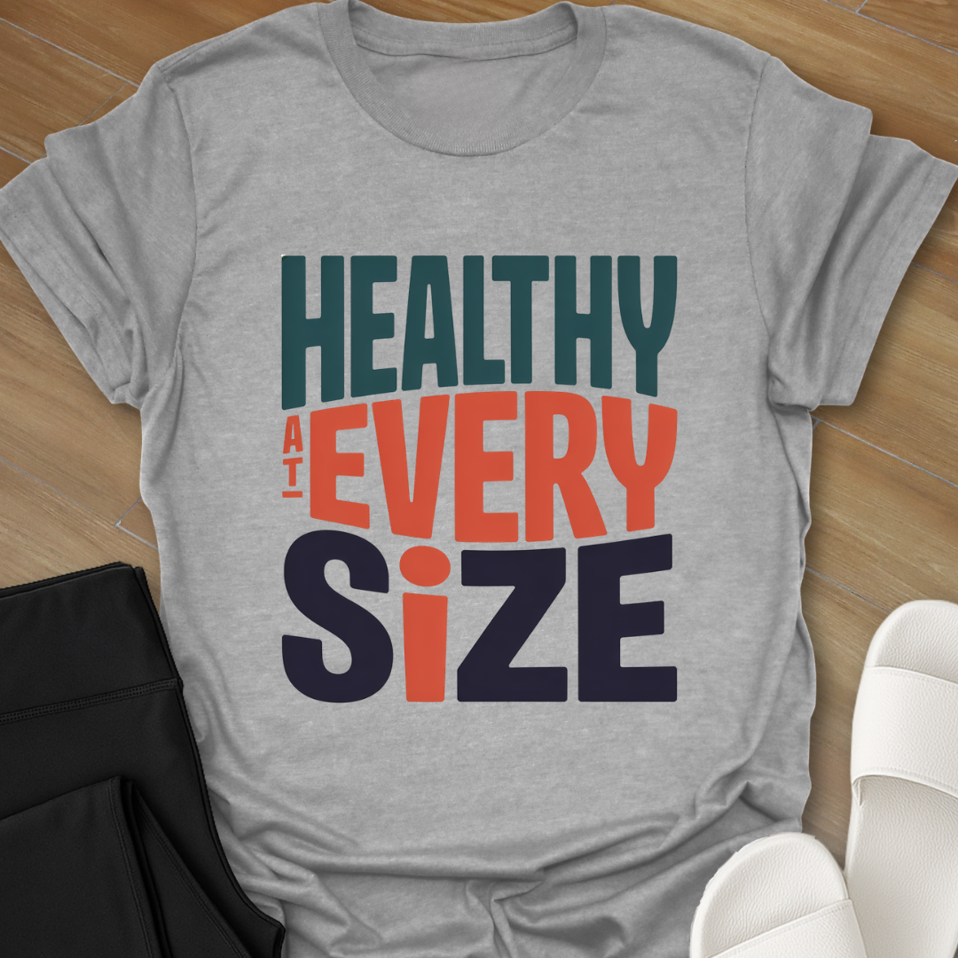 Healthy At Every Size T-Shirt