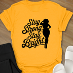 Stay Strong Stay Bright. T-Shirt