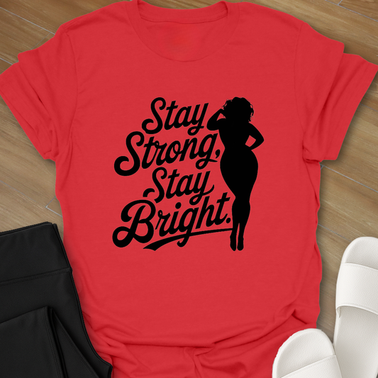 Stay Strong Stay Bright. T-Shirt