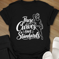 These Curves Have Standards T-Shirt