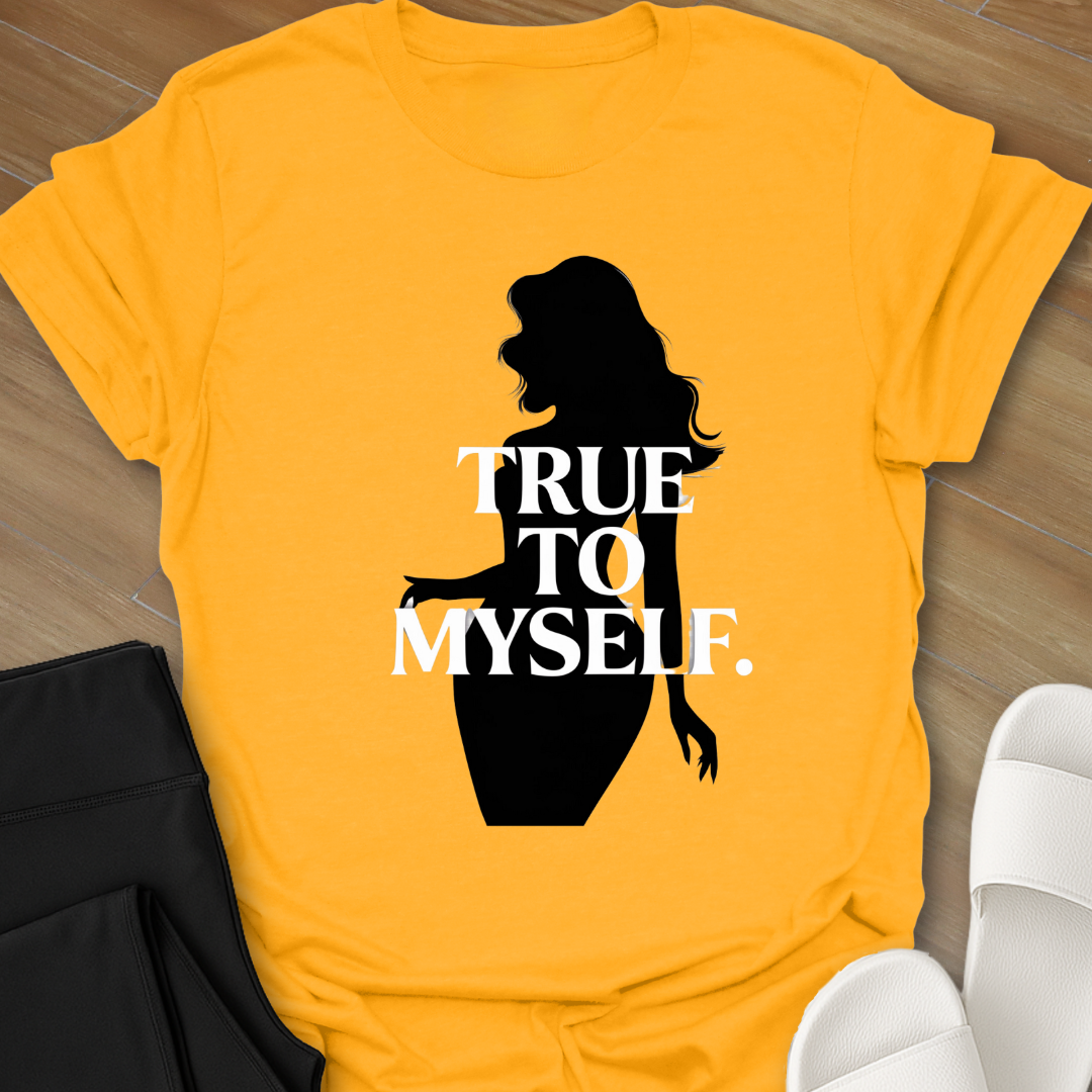 True to Myself. T-Shirt
