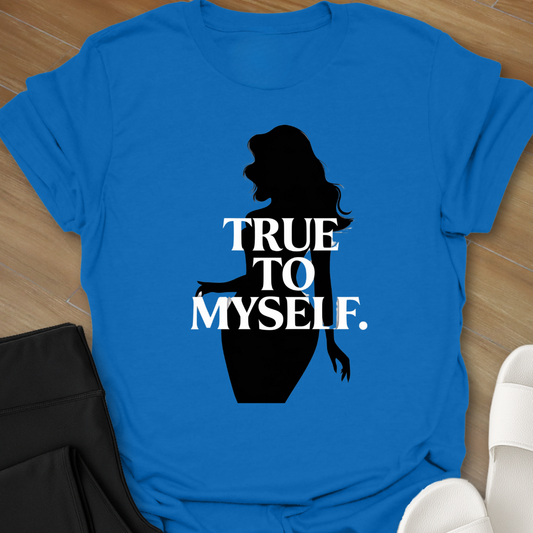True to Myself. T-Shirt