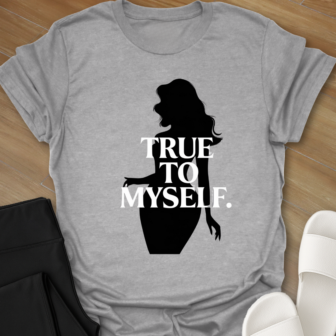 True to Myself. T-Shirt