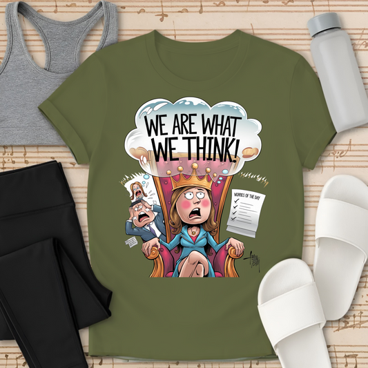 Queen of Worries - We Are What We Think T-Shirt