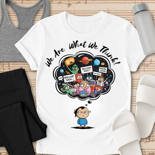 We Are What We Think T-Shirt