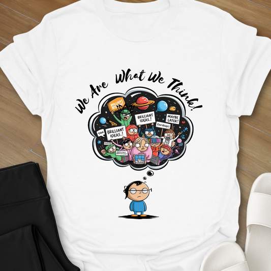We Are What We Think T-Shirt