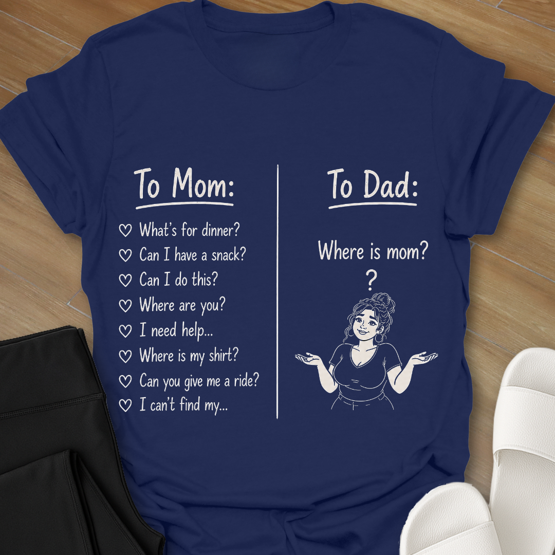 Where's Mom? T-Shirt