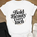 Bold Beauty Every Inch T-Shirt