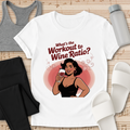 What's the Workout to Wine Ratio? T-Shirt