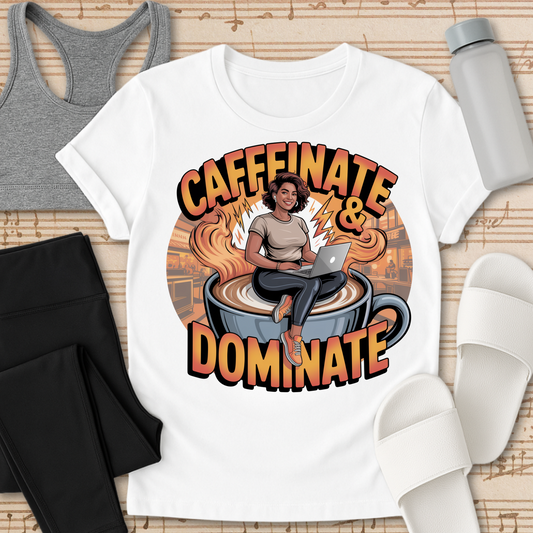 Caffinate and Dominate T-Shirt