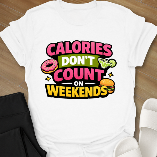 Calories Don't Count T-Shirt