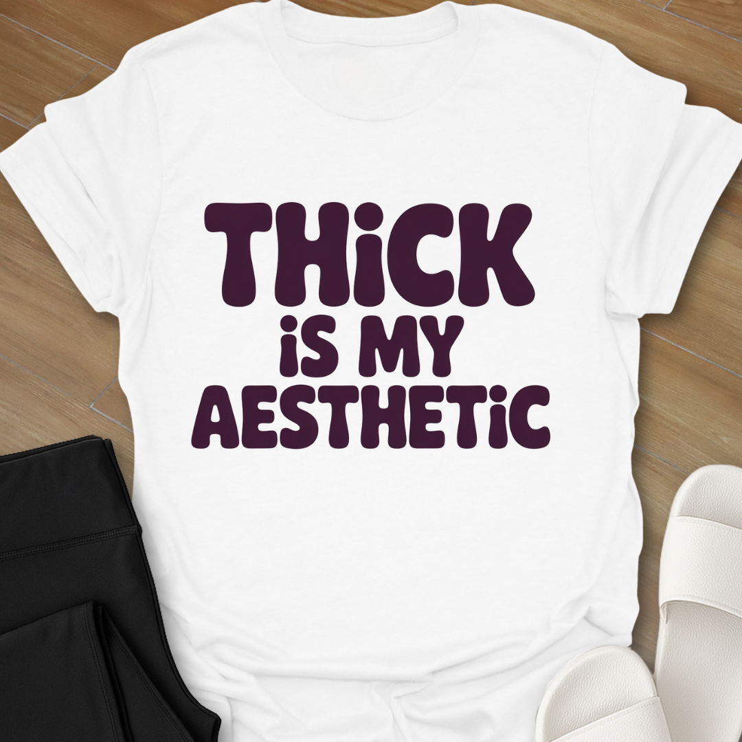 Thick Is My Aesthetic T-Shirt