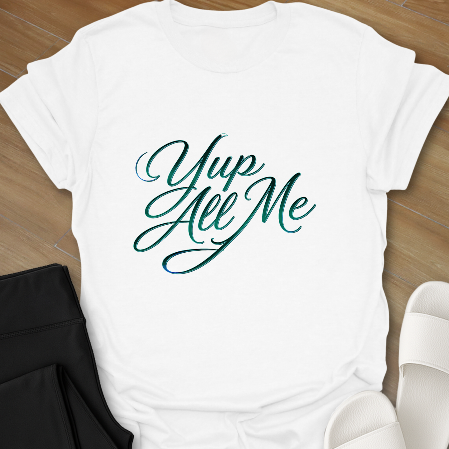 Yup All Me T-Shirt