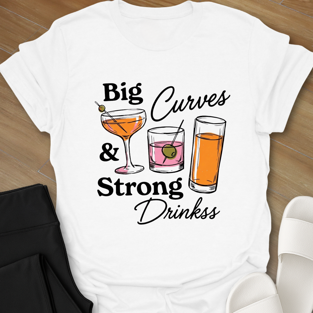 Big Curves & Strong Drinks T-Shirt